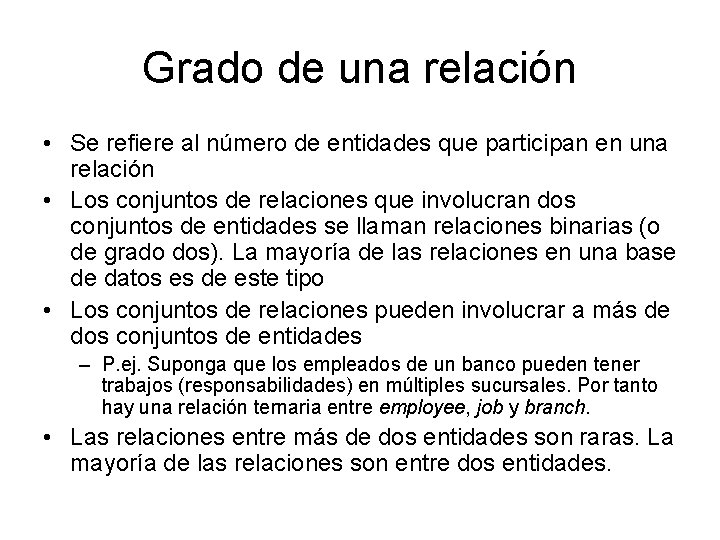 Grado de una relación • Se refiere al número de entidades que participan en