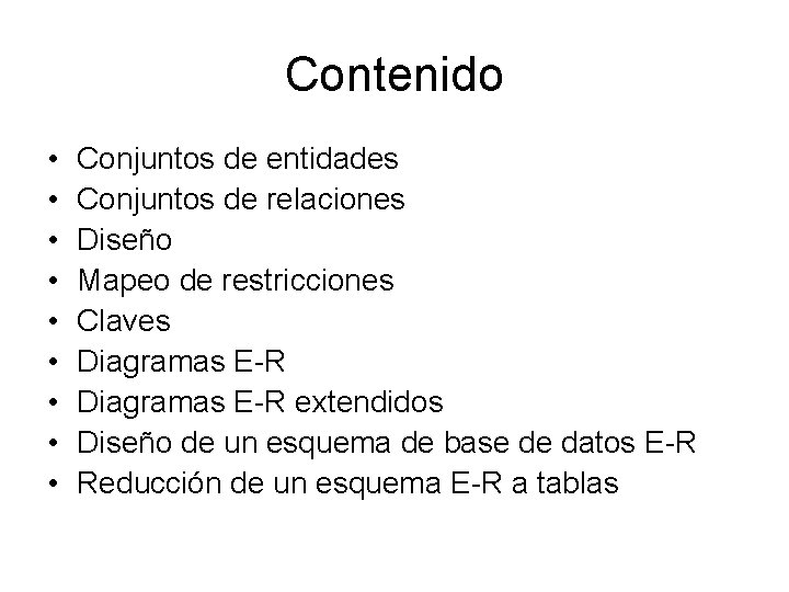 Contenido • • • Conjuntos de entidades Conjuntos de relaciones Diseño Mapeo de restricciones