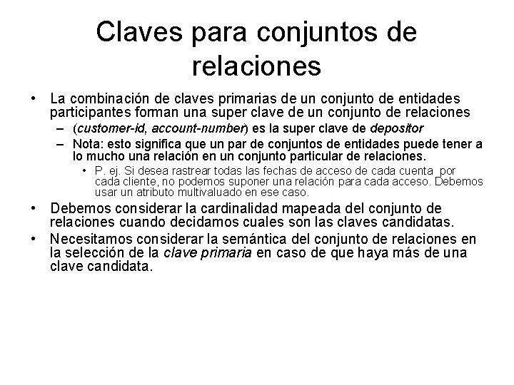 Claves para conjuntos de relaciones • La combinación de claves primarias de un conjunto