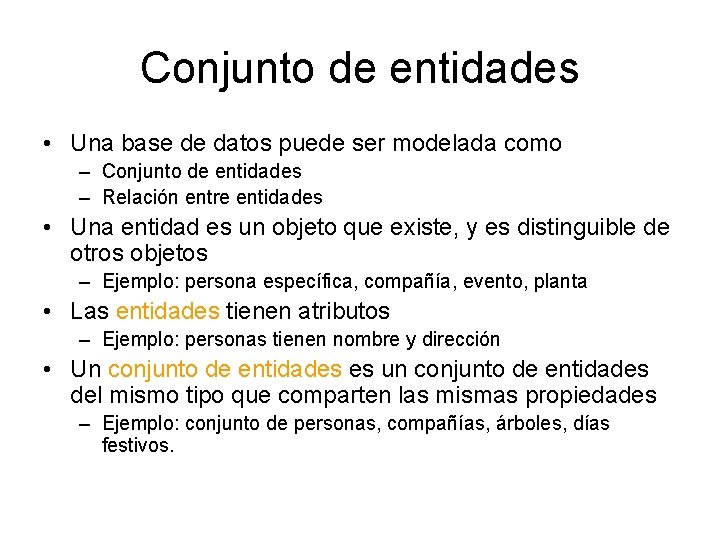 Conjunto de entidades • Una base de datos puede ser modelada como – Conjunto