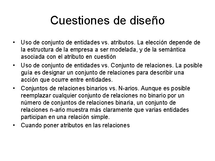 Cuestiones de diseño • Uso de conjunto de entidades vs. atributos. La elección depende