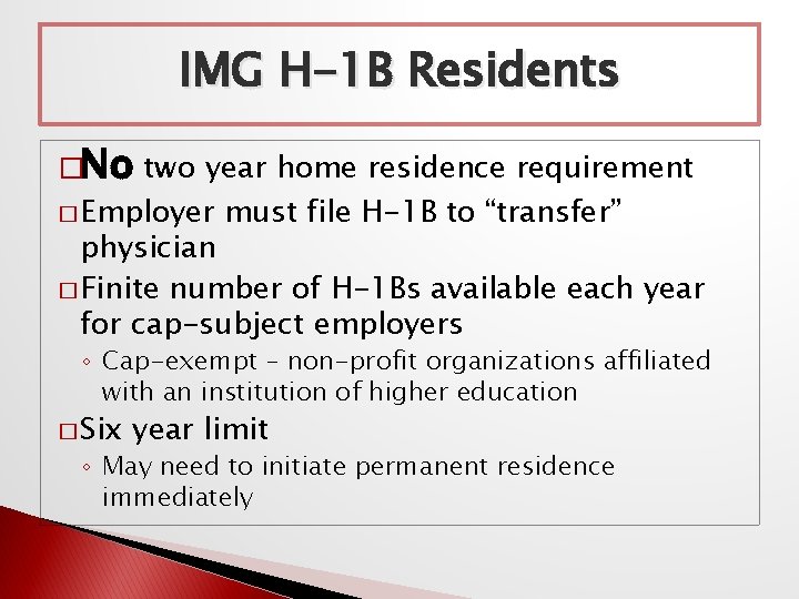 IMG H-1 B Residents �No two year home residence requirement � Employer must file