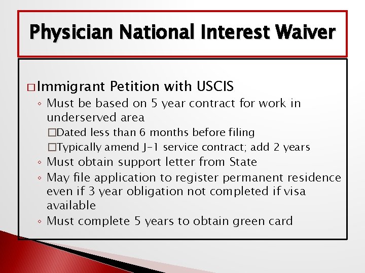 Physician National Interest Waiver � Immigrant Petition with USCIS ◦ Must be based on