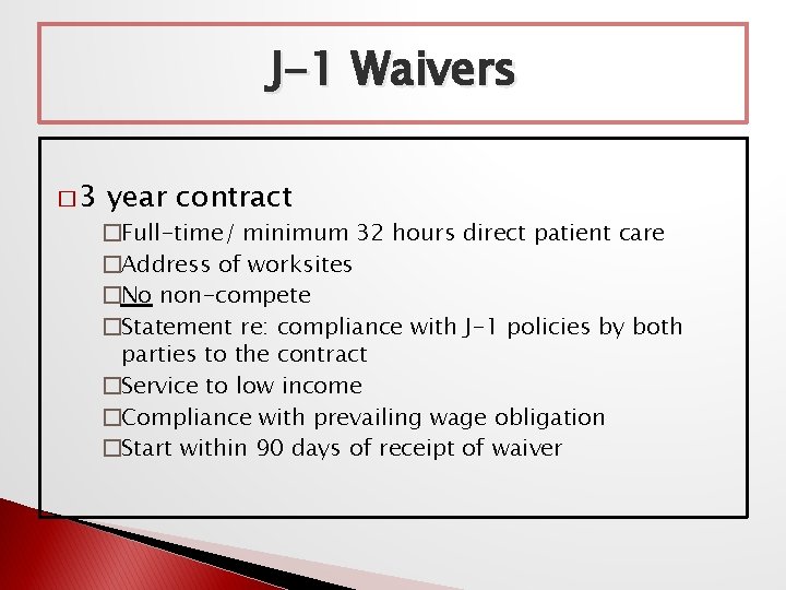 J-1 Waivers � 3 year contract �Full-time/ minimum 32 hours direct patient care �Address