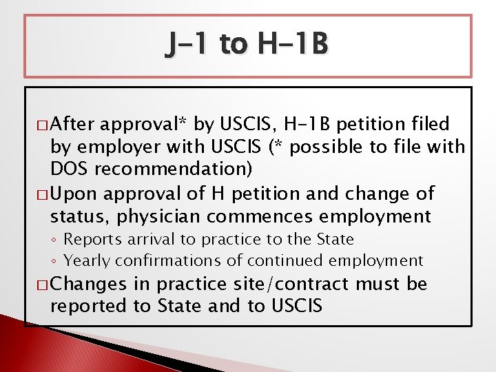 J-1 to H-1 B � After approval* by USCIS, H-1 B petition filed by