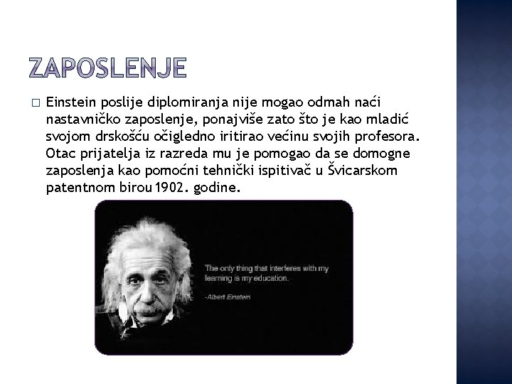 � Einstein poslije diplomiranja nije mogao odmah naći nastavničko zaposlenje, ponajviše zato što je