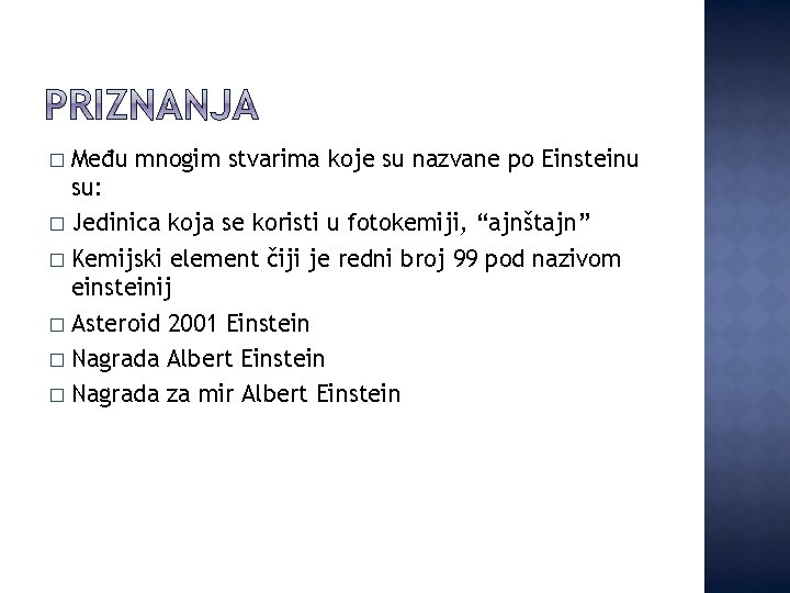 Među mnogim stvarima koje su nazvane po Einsteinu su: � Jedinica koja se koristi