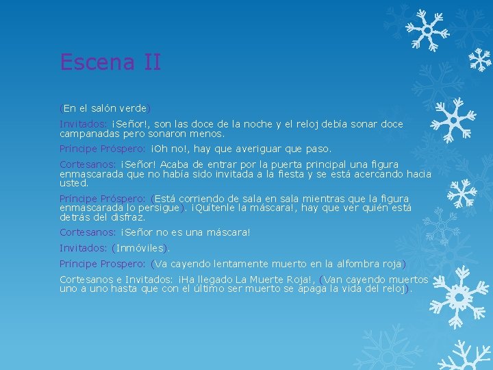 Escena II (En el salón verde) Invitados: ¡Señor!, son las doce de la noche