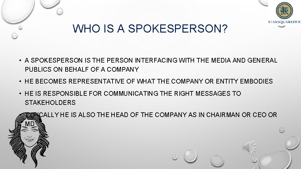 WHO IS A SPOKESPERSON? • A SPOKESPERSON IS THE PERSON INTERFACING WITH THE MEDIA