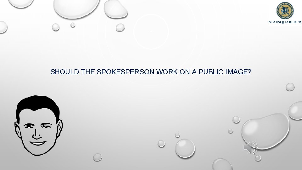 SHOULD THE SPOKESPERSON WORK ON A PUBLIC IMAGE? 