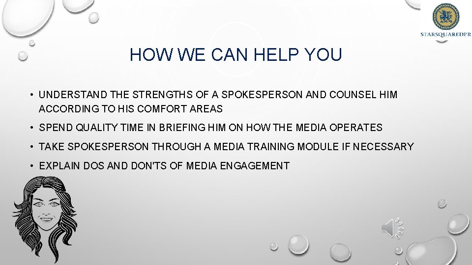 HOW WE CAN HELP YOU • UNDERSTAND THE STRENGTHS OF A SPOKESPERSON AND COUNSEL