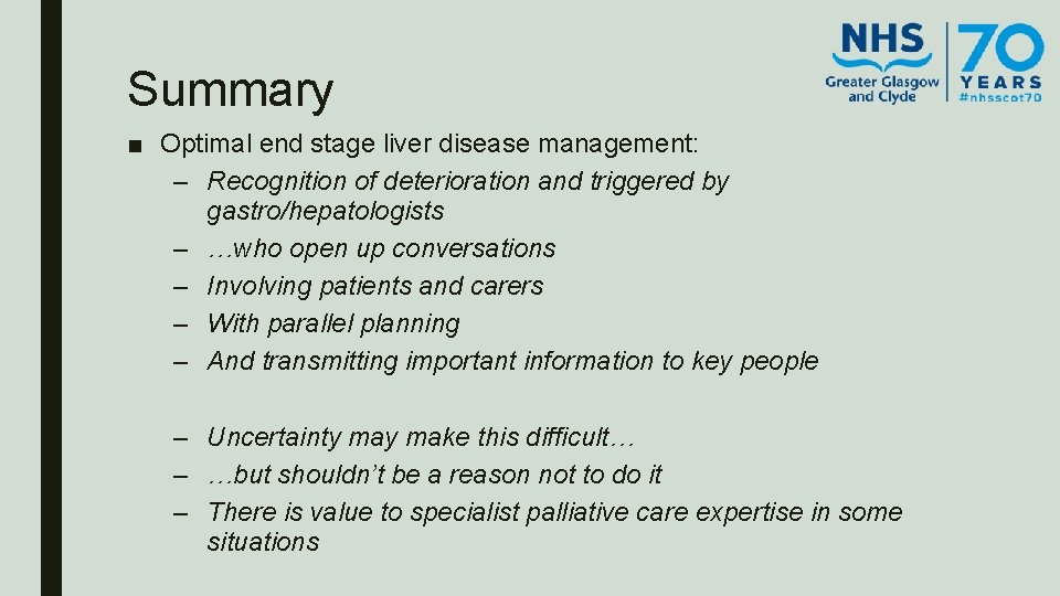 Summary ■ Optimal end stage liver disease management: – Recognition of deterioration and triggered