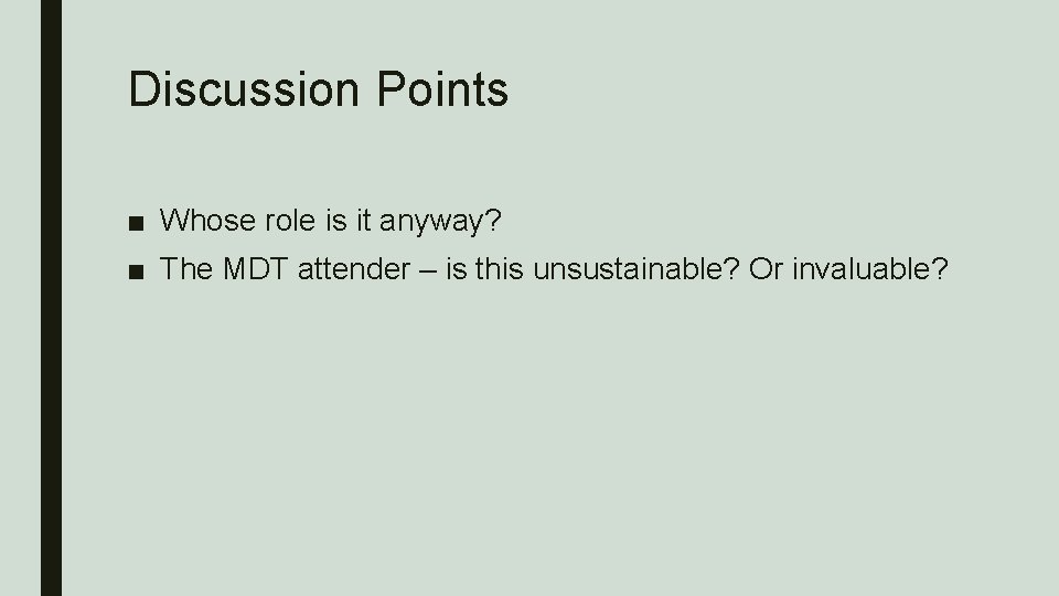 Discussion Points ■ Whose role is it anyway? ■ The MDT attender – is Discussion Points ■ Whose role is it anyway? ■ The MDT attender – is