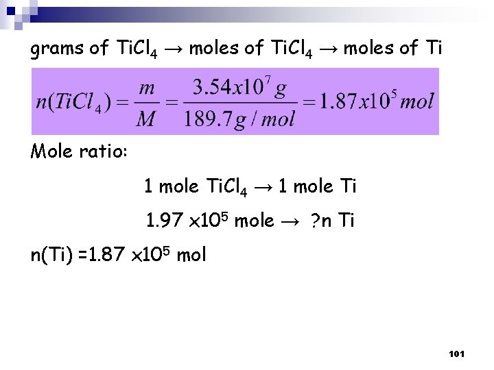 grams of Ti. Cl 4 → moles of Ti Mole ratio: 1 mole Ti. grams of Ti. Cl 4 → moles of Ti Mole ratio: 1 mole Ti.