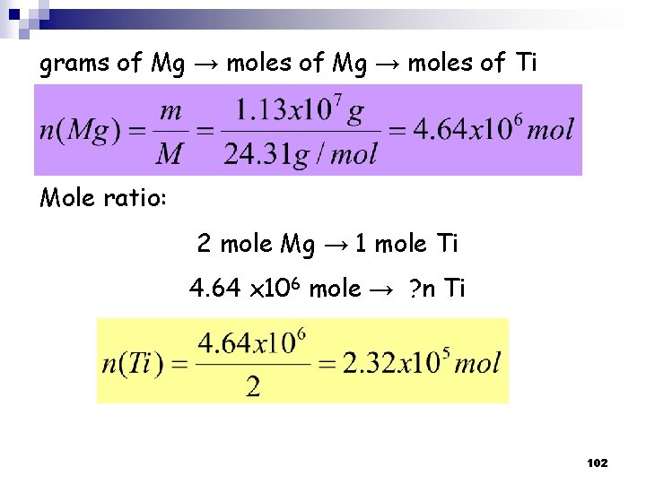 grams of Mg → moles of Ti Mole ratio: 2 mole Mg → 1 grams of Mg → moles of Ti Mole ratio: 2 mole Mg → 1