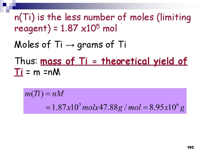 n(Ti) is the less number of moles (limiting reagent) = 1. 87 x 105