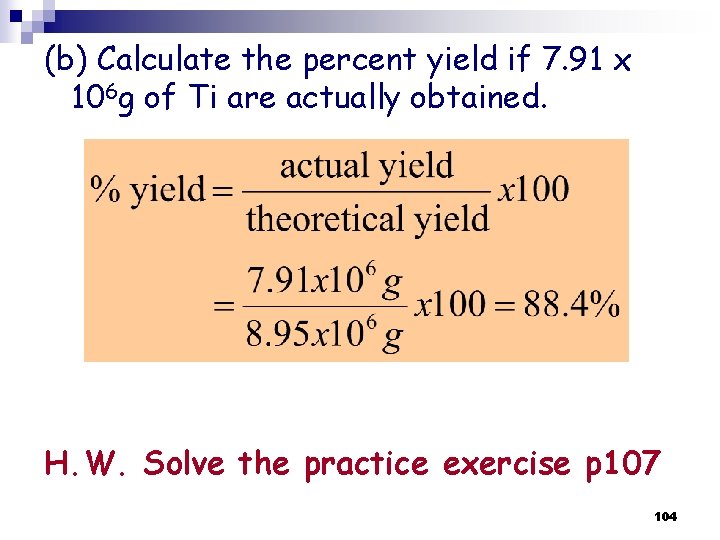 (b) Calculate the percent yield if 7. 91 x 106 g of Ti are