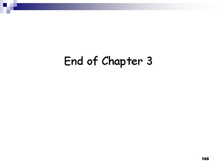 End of Chapter 3 105 