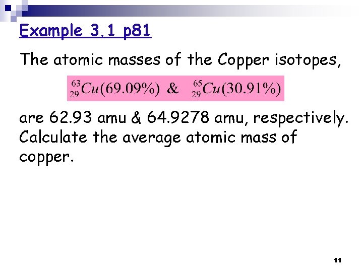 Example 3. 1 p 81 The atomic masses of the Copper isotopes, are 62. Example 3. 1 p 81 The atomic masses of the Copper isotopes, are 62.