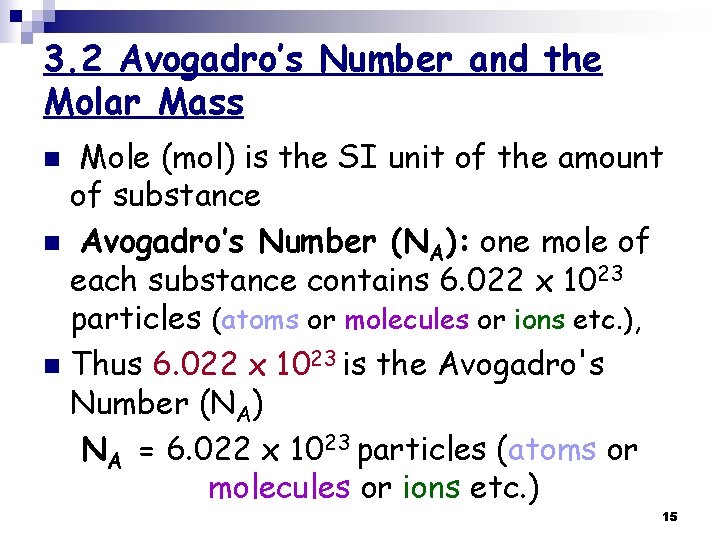 3. 2 Avogadro’s Number and the Molar Mass Mole (mol) is the SI unit