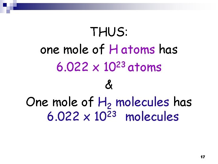 THUS: one mole of H atoms has 6. 022 x 1023 atoms & One