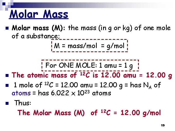 Molar Mass n n Molar mass (M): the mass (in g or kg) of