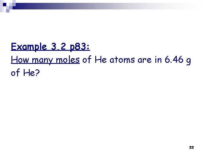 Example 3. 2 p 83: How many moles of He atoms are in 6.
