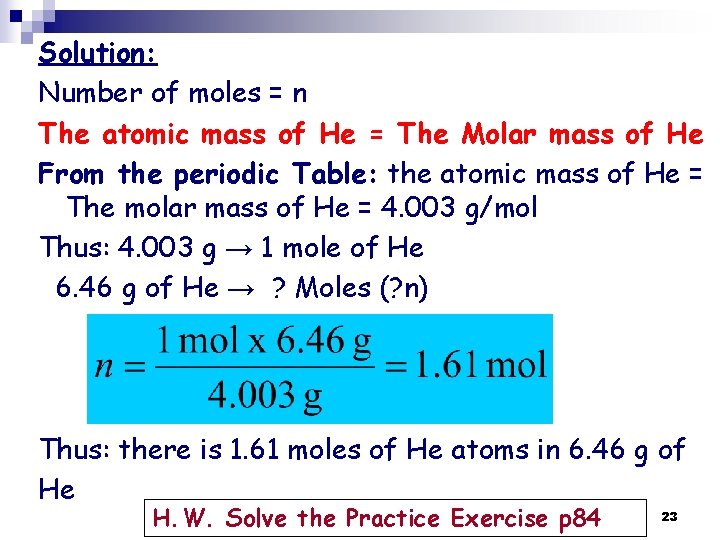 Solution: Number of moles = n The atomic mass of He = The Molar Solution: Number of moles = n The atomic mass of He = The Molar