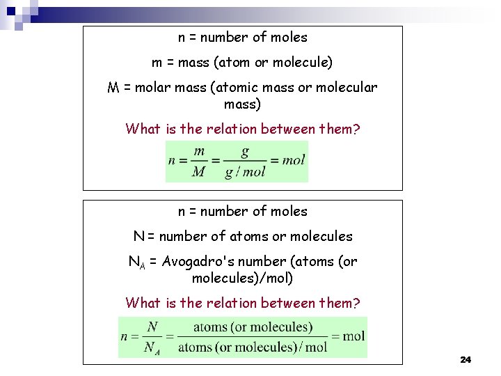 n = number of moles m = mass (atom or molecule) M = molar n = number of moles m = mass (atom or molecule) M = molar