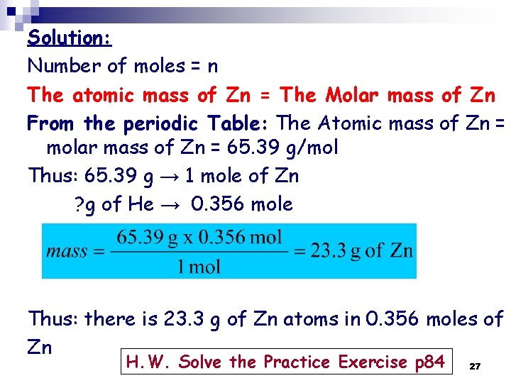 Solution: Number of moles = n The atomic mass of Zn = The Molar Solution: Number of moles = n The atomic mass of Zn = The Molar