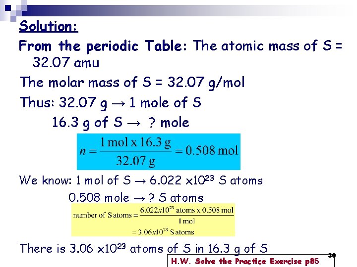 Solution: From the periodic Table: The atomic mass of S = 32. 07 amu Solution: From the periodic Table: The atomic mass of S = 32. 07 amu