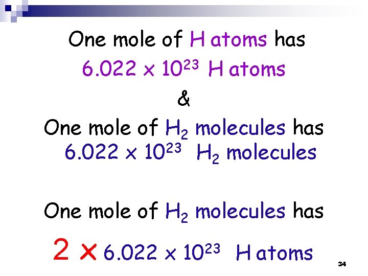 One mole of H atoms has 6. 022 x 1023 H atoms & One One mole of H atoms has 6. 022 x 1023 H atoms & One