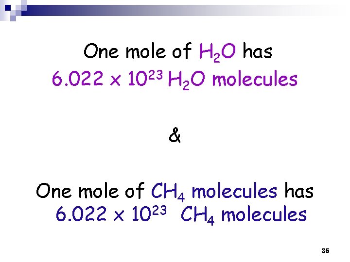 One mole of H 2 O has 6. 022 x 1023 H 2 O