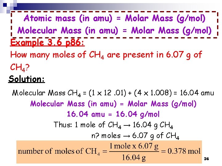 Atomic mass (in amu) = Molar Mass (g/mol) Molecular Mass (in amu) = Molar Atomic mass (in amu) = Molar Mass (g/mol) Molecular Mass (in amu) = Molar