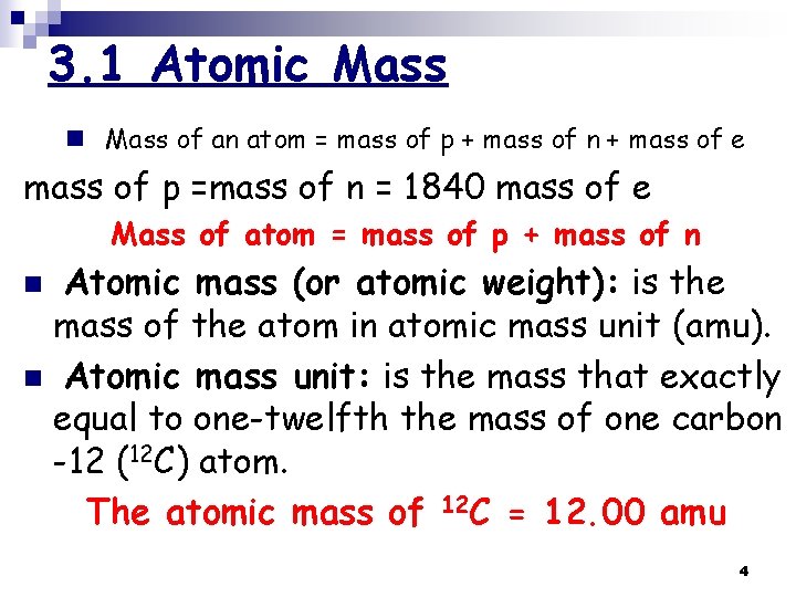3. 1 Atomic Mass n Mass of an atom = mass of p +
