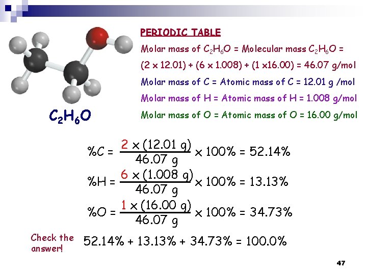 PERIODIC TABLE Molar mass of C 2 H 6 O = Molecular mass C PERIODIC TABLE Molar mass of C 2 H 6 O = Molecular mass C