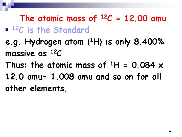 The atomic mass of 12 C = 12. 00 amu n 12 C is