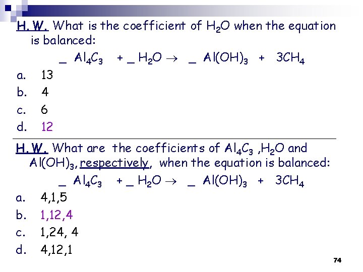 H. W. What is the coefficient of H 2 O when the equation is