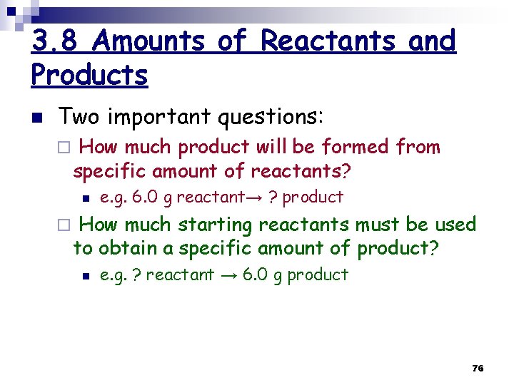 3. 8 Amounts of Reactants and Products n Two important questions: ¨ How much 3. 8 Amounts of Reactants and Products n Two important questions: ¨ How much