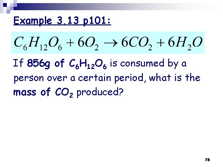 Example 3. 13 p 101: If 856 g of C 6 H 12 O