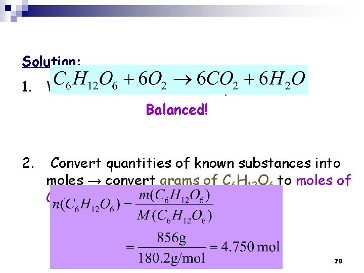 Solution: 1. Write balanced chemical equation Balanced! 2. Convert quantities of known substances into