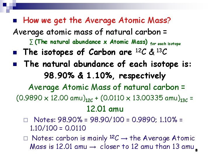 How we get the Average Atomic Mass? Average atomic mass of natural carbon =