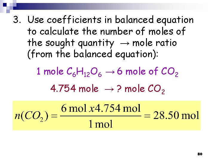 3. Use coefficients in balanced equation to calculate the number of moles of the