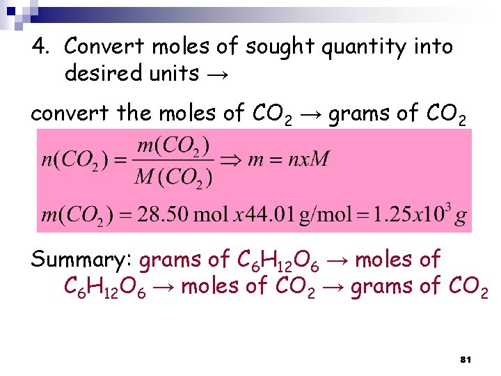 4. Convert moles of sought quantity into desired units → convert the moles of