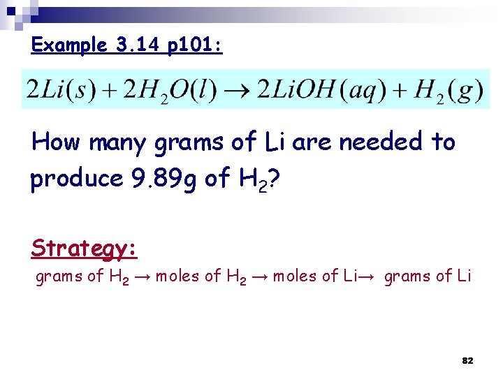 Example 3. 14 p 101: How many grams of Li are needed to produce