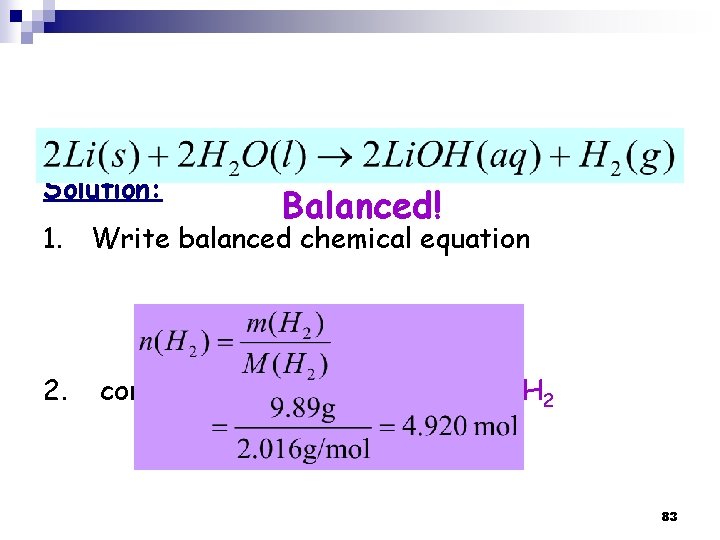 Solution: Balanced! 1. Write balanced chemical equation 2. convert grams of H 2 to