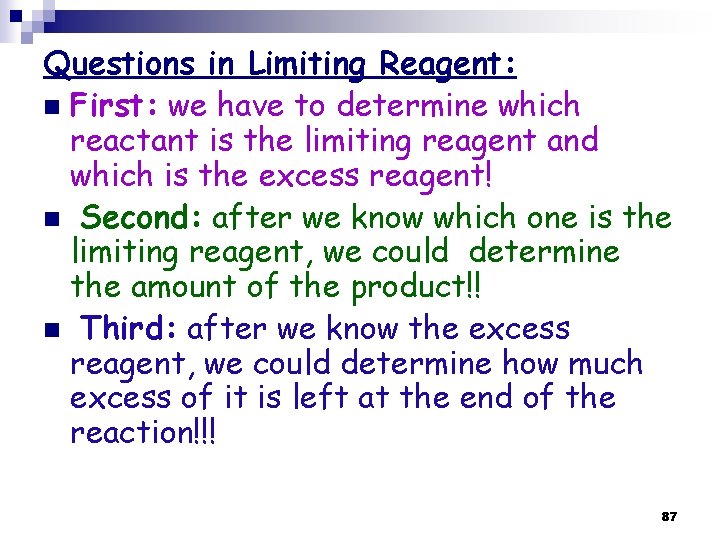 Questions in Limiting Reagent: n First: we have to determine which reactant is the Questions in Limiting Reagent: n First: we have to determine which reactant is the