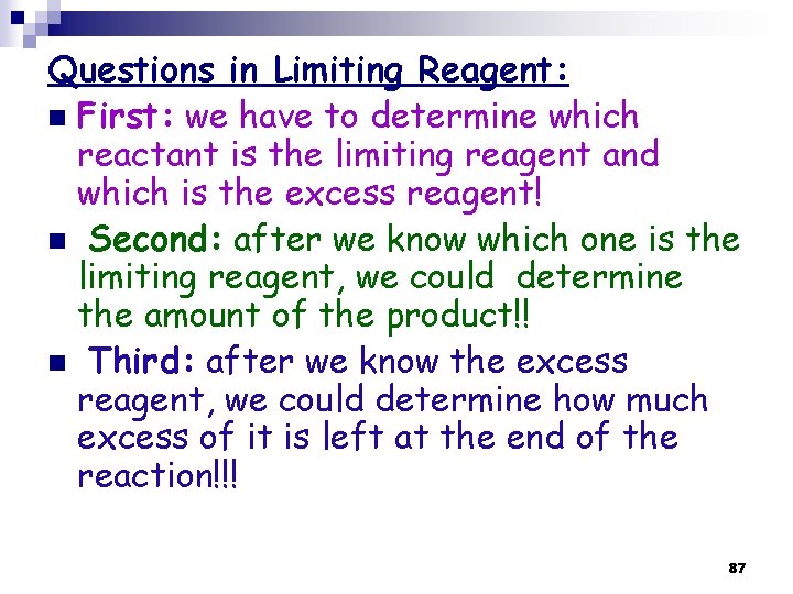 Questions in Limiting Reagent: n First: we have to determine which reactant is the