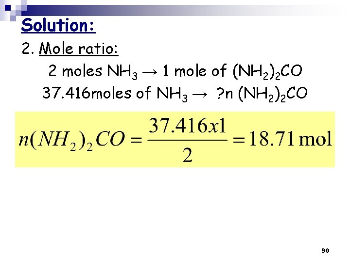 Solution: 2. Mole ratio: 2 moles NH 3 → 1 mole of (NH 2)2