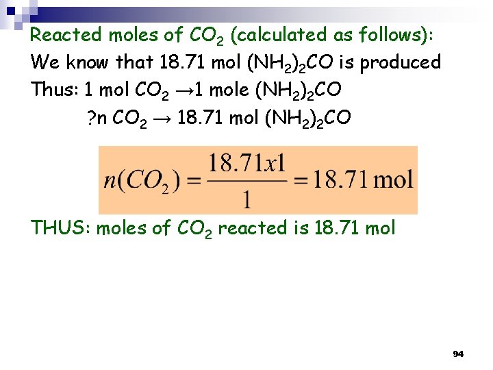 Reacted moles of CO 2 (calculated as follows): We know that 18. 71 mol